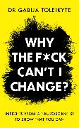Why the F*ck Can’t I Change?