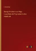Georg's Freiherrn von Vega Logarithmisch-Trigonometrisches Handbuch