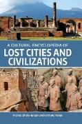 A Cultural Encyclopedia of Lost Cities and Civilizations