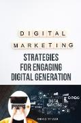 MARKETING STRATEGIES FOR ENGAGING DIGITAL GENERATION