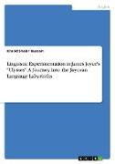 Linguistic Experimentation in James Joyce's "Ulysses". A Journey into the Joycean Language Labyrinths