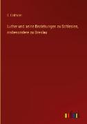 Luther und seine Beziehungen zu Schlesien, insbesondere zu Breslau