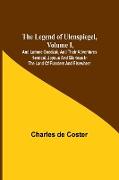 The Legend of Ulenspiegel, Volume I ,And Lamme Goedzak, and their Adventures Heroical, Joyous and Glorious in the Land of Flanders and Elsewhere