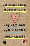 Uno siempre cambia al amor de su vida : por otro amor o por otra vida