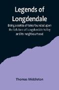 Legends of Longdendale, Being a series of tales founded upon the folk-lore of Longdendale Valley and its neighbourhood