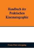 Handbuch der praktischen Kinematographie, Die verschiedenen Konstruktions-Formen des Kinematographen, die Darstellung der lebenden Lichtbilder sowie das