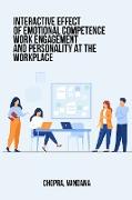 Interactive Effects of Emotional Competence, Work Engagement and Personality at the Workplace