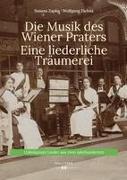 Die Musik des Wiener Praters. Eine liederliche Träumerei