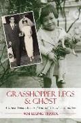 Grasshopper Legs & Ghost: A Chinese Woman's Memoir of Tradition, Survival, Love, and Loss