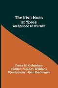 The Irish Nuns at Ypres, An Episode of the War