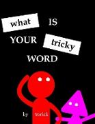 What is Your Tricky Word