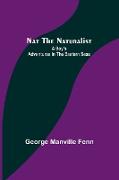 Nat the Naturalist , A Boy's Adventures in the Eastern Seas