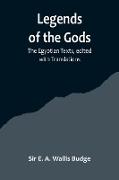 Legends of the Gods ,The Egyptian Texts, edited with Translations