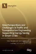 New Perspectives and Challenges in Traffic and Transportation Engineering Supporting Energy Saving in Smart Cities