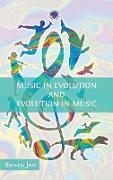 Music in Evolution and Evolution in Music