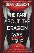 The Part about the Dragon Was (Mostly) True
