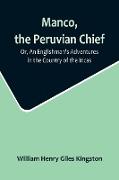 Manco, the Peruvian Chief, Or, An Englishman's Adventures in the Country of the Incas