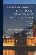 Correspondence of Sir Isaac Newton and Professor Cotes: Including Letters of Other Eminent Men Now First Published From the Originals in the Library o