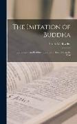 The Imitation of Buddha: Quotations From Buddhist Literature for Each Day in the Year