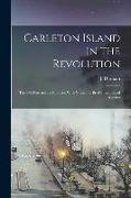 Carleton Island in the Revolution: The old Fort and its Builders: With Notes and Brief Biographical Sketches