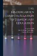 The Kindergarten and its Relation to Elementary Education