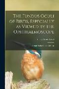 The Fundus Oculi of Birds, Especially as Viewed by the Ophthalmoscope, a Study in the Comparative An