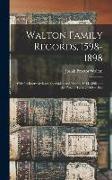 Walton Family Records, 1598-1898: With Its Intermarriages, the Oakes and Eatons, 1644-1898 and the Proctor Family, 1634-1898