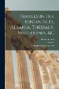 Travels in the Ionian Isles, Albania, Thessaly, Macedonia, &c: During the Years 1812 and 1813