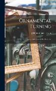Ornamental Turning, a Work of Practical Instruction in the Above Art