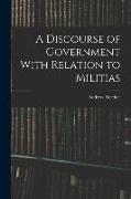 A Discourse of Government With Relation to Militias