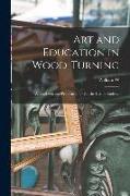 Art and Education in Wood-turning, a Textbook and Problem Book for the use of Students