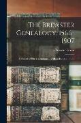 The Brewster Genealogy, 1566-1907, a Record of The Descendants of William Brewster of The