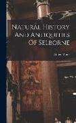 Natural History And Antiquities Of Selborne