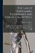 The law of Trademarks, Tradenames and Unfair Competition: Including Trade Secrets, Goodwill, the Federal Trademark Acts of 1870, 1881 and 1905, the Tr