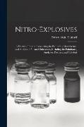 Nitro-Explosives: A Practical Treatise Concerning the Properties, Manufacture, and Analysis of Nitrated Substances, Including the Fulmin