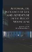 Altowan, or, Incidents of Life and Adventure in the Rocky Mountains