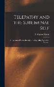 Telepathy and the Subliminal Self, an Account of Recent Investigations Regarding Hypnotism, Automati