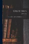 Obstetrics, a Text-book for the use of Students and Practitioners