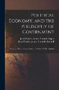 Political Economy, and the Philisophy of Government: A Series of Essays Selected From the Works of M. De Sismondi