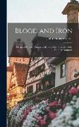 Blood and Iron: Origin of German Empire as Revealed by Character of Its Founder, Bismarck