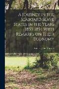 A Journey in the Seaboard Slave States in the Years 1853-1854 With Remarks on Their Economy