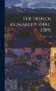 The French Monarchy (1483-1789), Volume 1