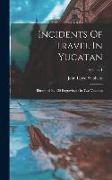 Incidents Of Travel In Yucatan: Illustrated By 120 Engravings: In Two Volumes, Volume 1