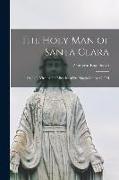 The Holy man of Santa Clara, or, Life, Virtues and Miracles of Fr. Magin Catala, O.F.M