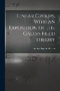 Linear Groups, With an Exposition of the Galois Field Theory