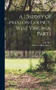 A History Of Preston County, West Virginia, Part 1