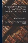 A Descriptive Treatise on Mathematical Drawing Instruments: Their Construction, Uses, Qualities, Selection, Preservation, and Suggestions for Improvem