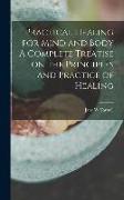 Practical Healing for Mind and Body A Complete Treatise on the Principles and Practice of Healing