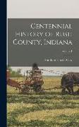 Centennial History of Rush County, Indiana, Volume 1