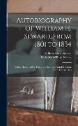 Autobiography of William H. Seward, From 1801 to 1834: With a Memoir of his Life, and Selections From his Letters From 1831 to 1846